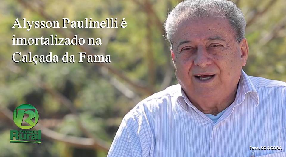 Alysson Paulinelli é imortalizado na Calçada da Fama
