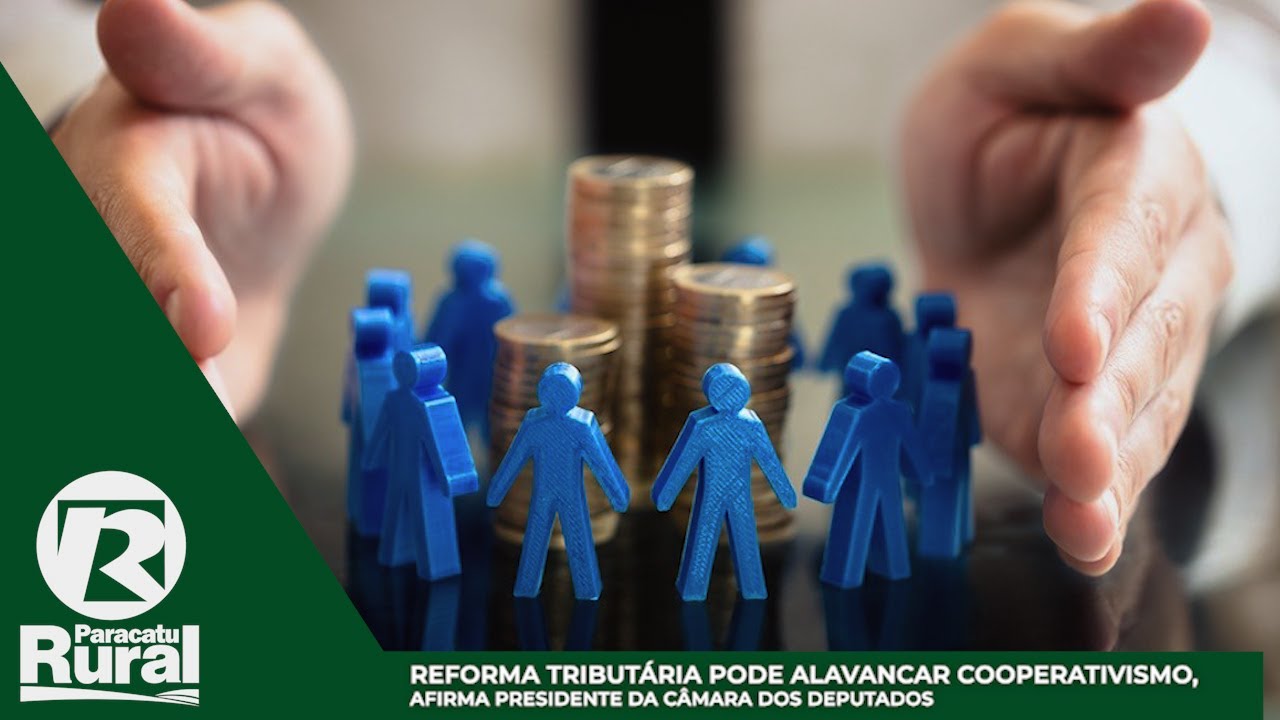 Reforma tributária pode alavancar COOPERATIVISMO, afirma presidente da Câmara dos Deputados