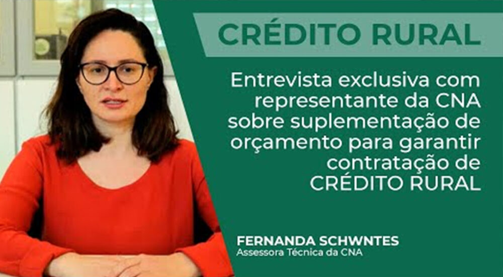 Entrevista exclusiva com representante da CNA sobre suplementação de orçamento de CRÉDITO RURAL
