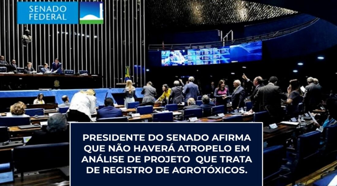 Presid. do Senado afirma que não haverá atropelo em análise de projeto sobre registro de AGROTÓXICOS