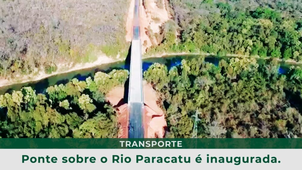 Retrospectiva - Top 5 Julho 23 Ponte sobre o Rio Paracatu é inaugurada
