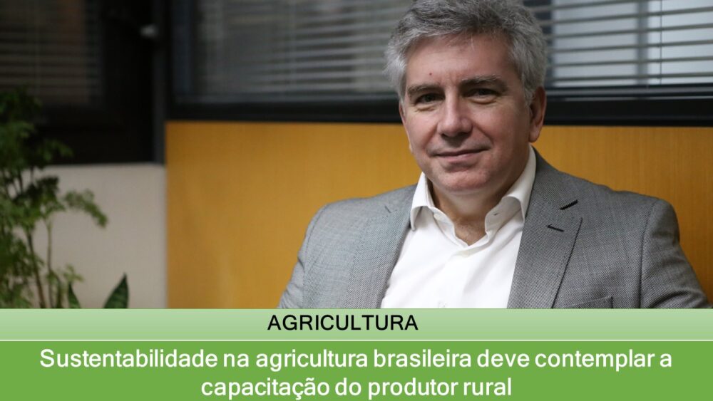 Sustentabilidade na agricultura brasileira deve contemplar a capacitação do produtor rural