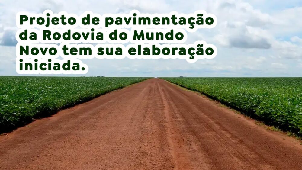 Projeto de pavimentação da Rodovia do Mundo Novo tem sua elaboração iniciada