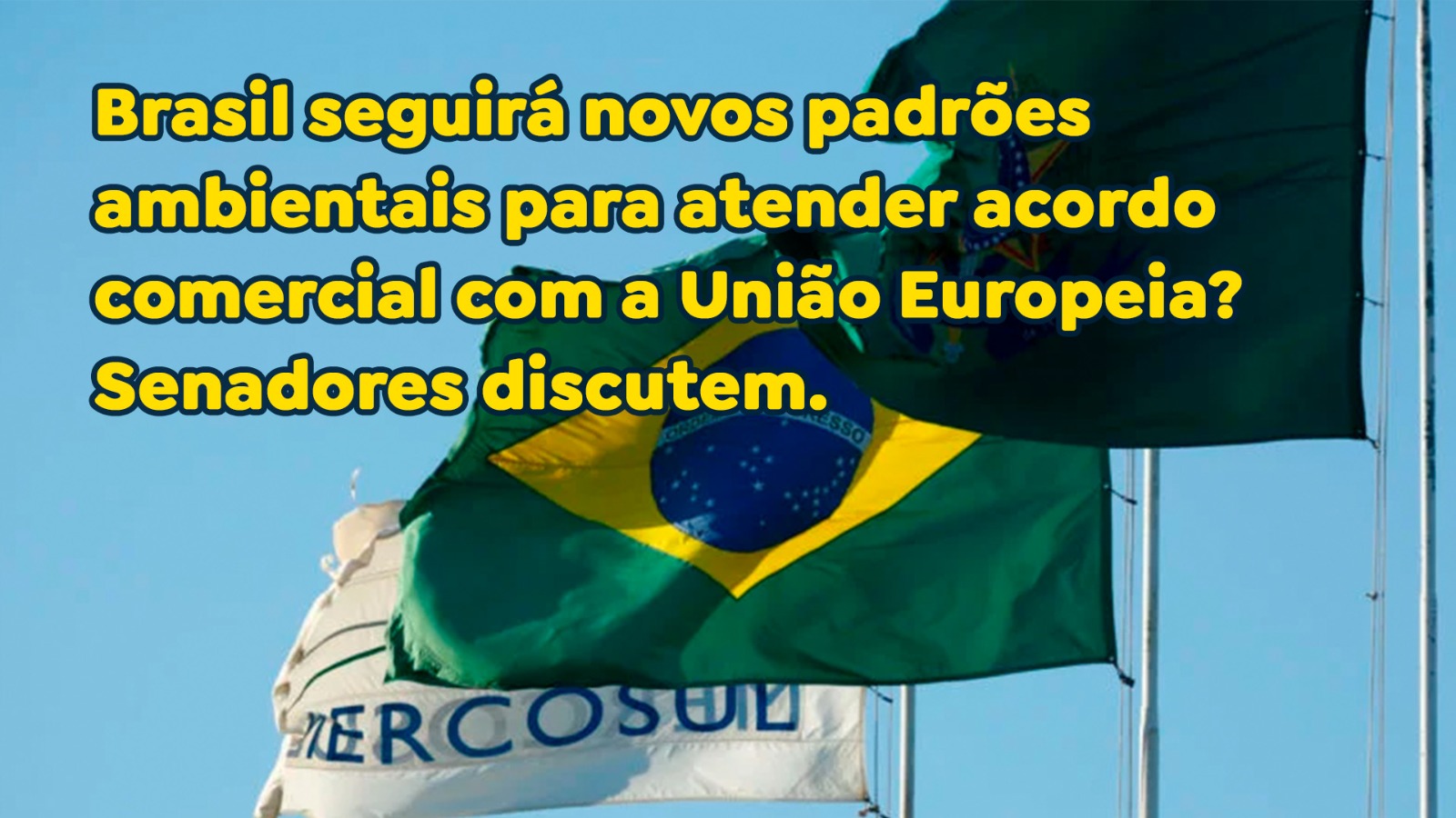 Brasil seguirá novos padrões ambientais para atender acordo comercial com a União Europeia?