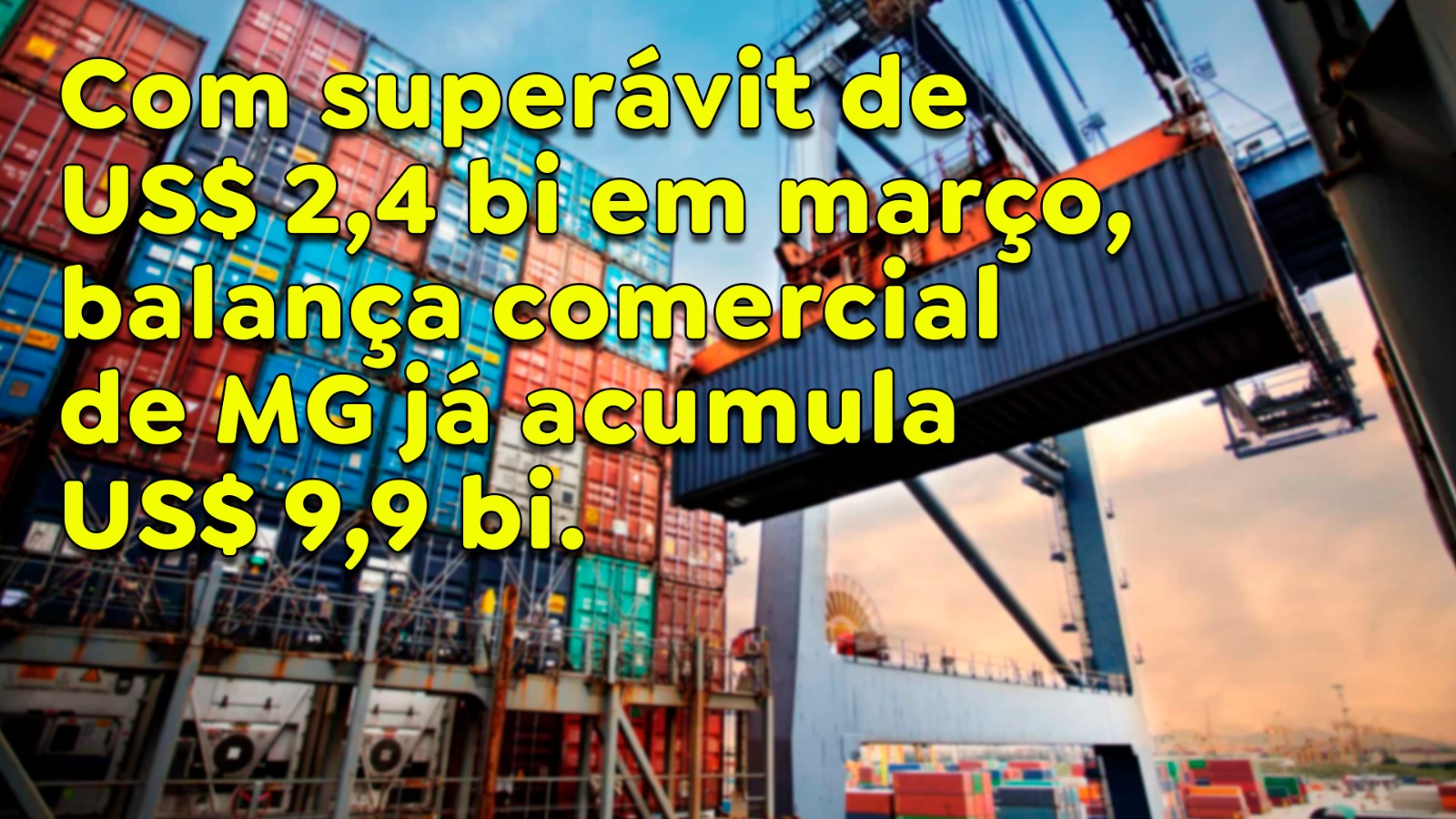 Com superávit de US$ 2,4 bi em março, balança comercial de MG já ...