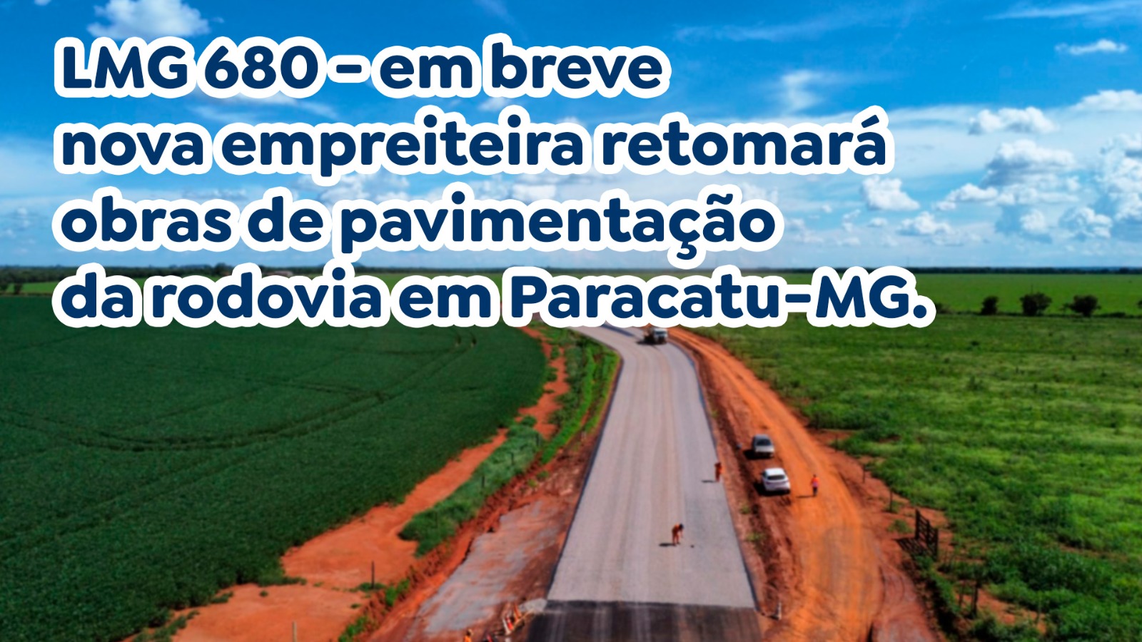 LMG 680 - em breve nova empreiteira retomará obras de pavimentação da rodovia em Paracatu-MG