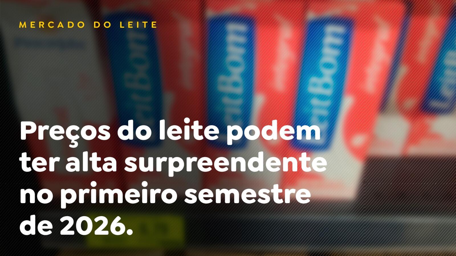 Preços do leite podem ter alta surpreendente no primeiro semestre de 2026