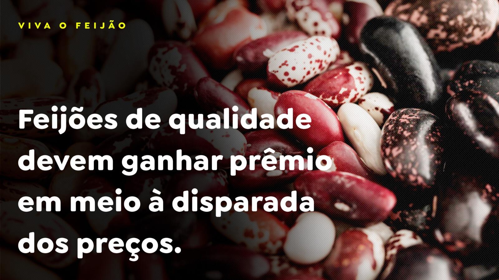 Feijões de qualidade devem ganhar prêmio em meio à disparada dos preços