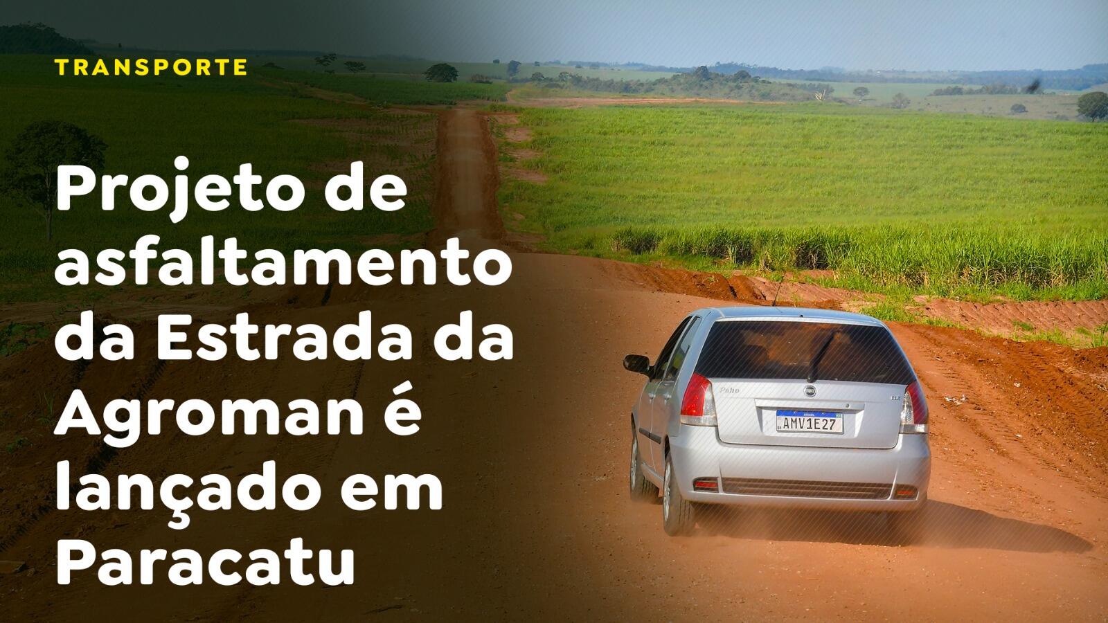 Projeto de asfaltamento da Estrada da Agroman é lançado em Paracatu.