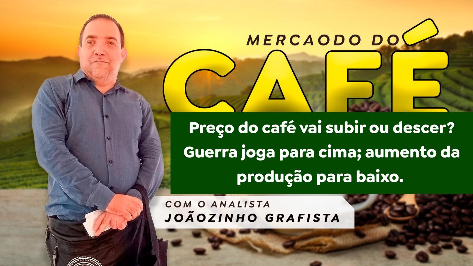 Preço do café vai subir ou descer? Guerra joga para cima; aumento da produção para baixo