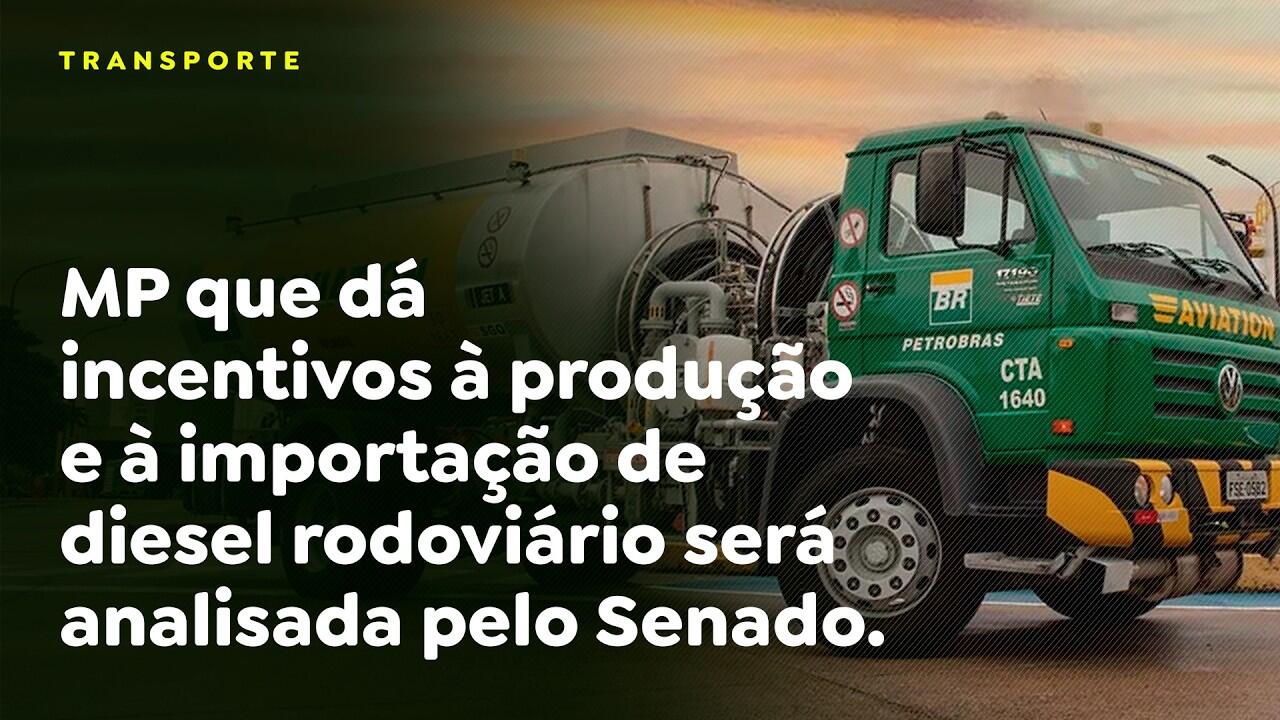 MP que dá incentivos à produção e à importação de diesel rodoviário será analisada pelo Senado