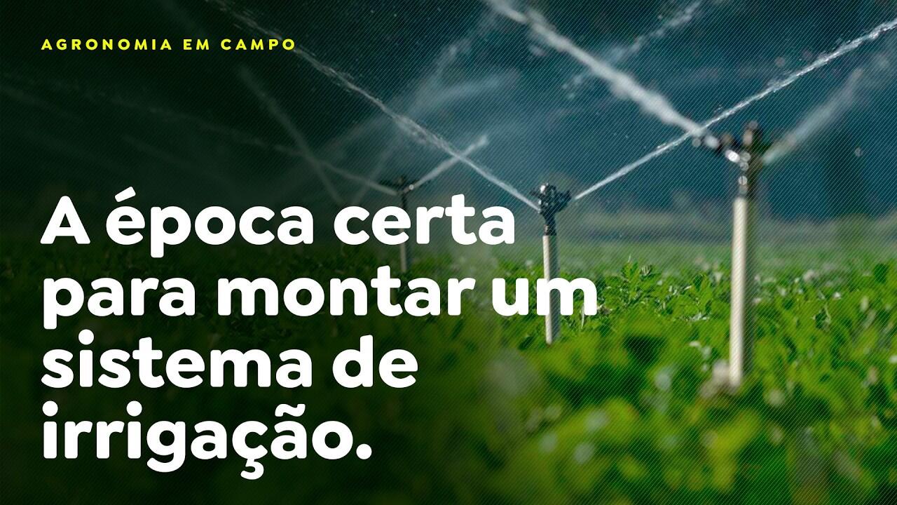 A época certa para montar um sistema de irrigação