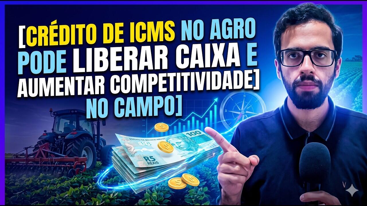 Crédito de ICMS no agro pode liberar caixa e aumentar competitividade no campo