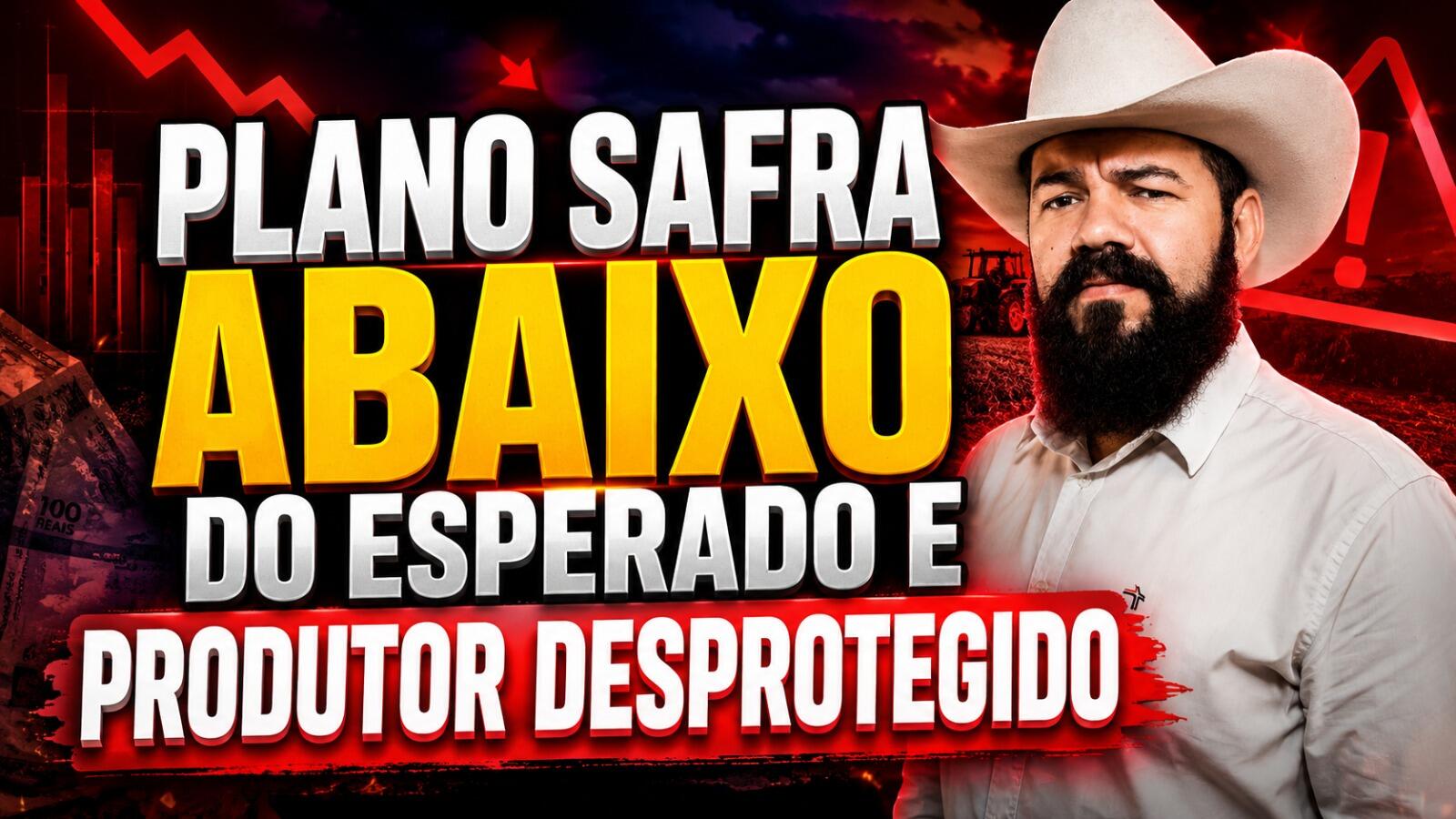 Plano Safra abaixo do esperado e produtor desprotegido