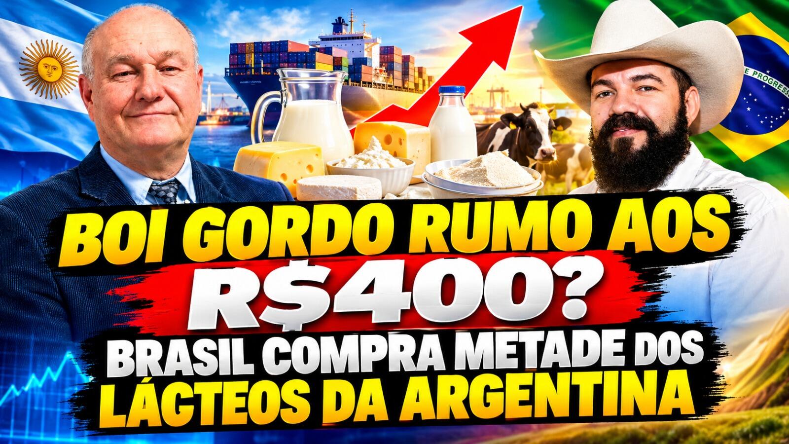 Boi Gordo Rumo aos R$400? Brasil Compra metade dos Lácteos da Argentina