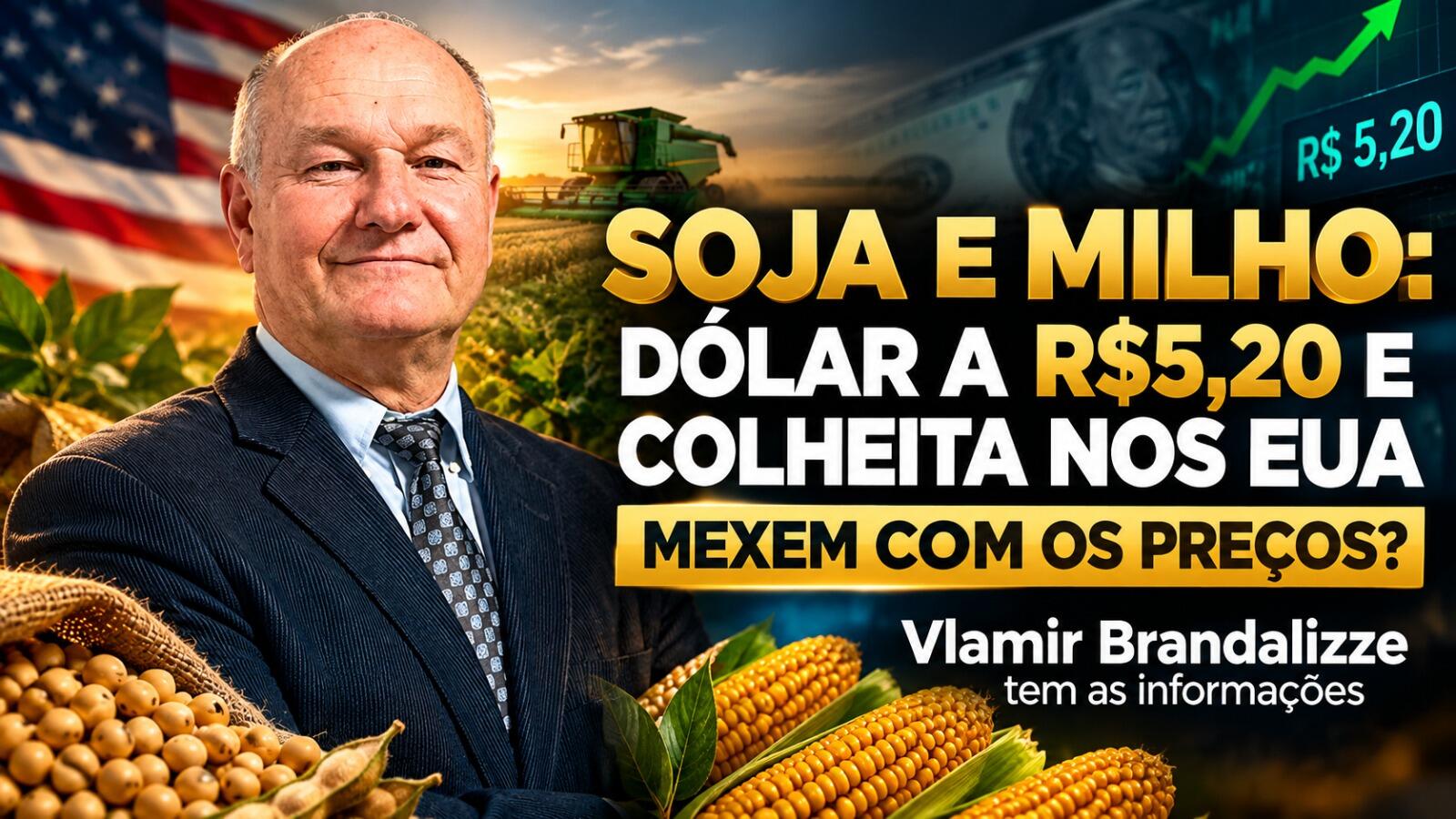 Soja e Milho: Dólar a R$5,20 e Colheita nos EUA Mexem com os Preços?