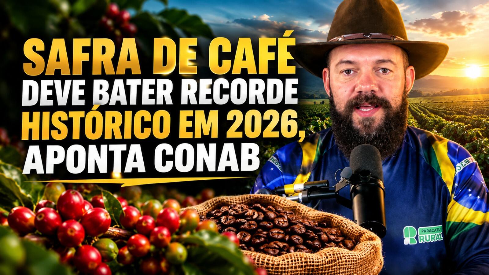 Safra de café deve bater recorde histórico em 2026, aponta Conab.