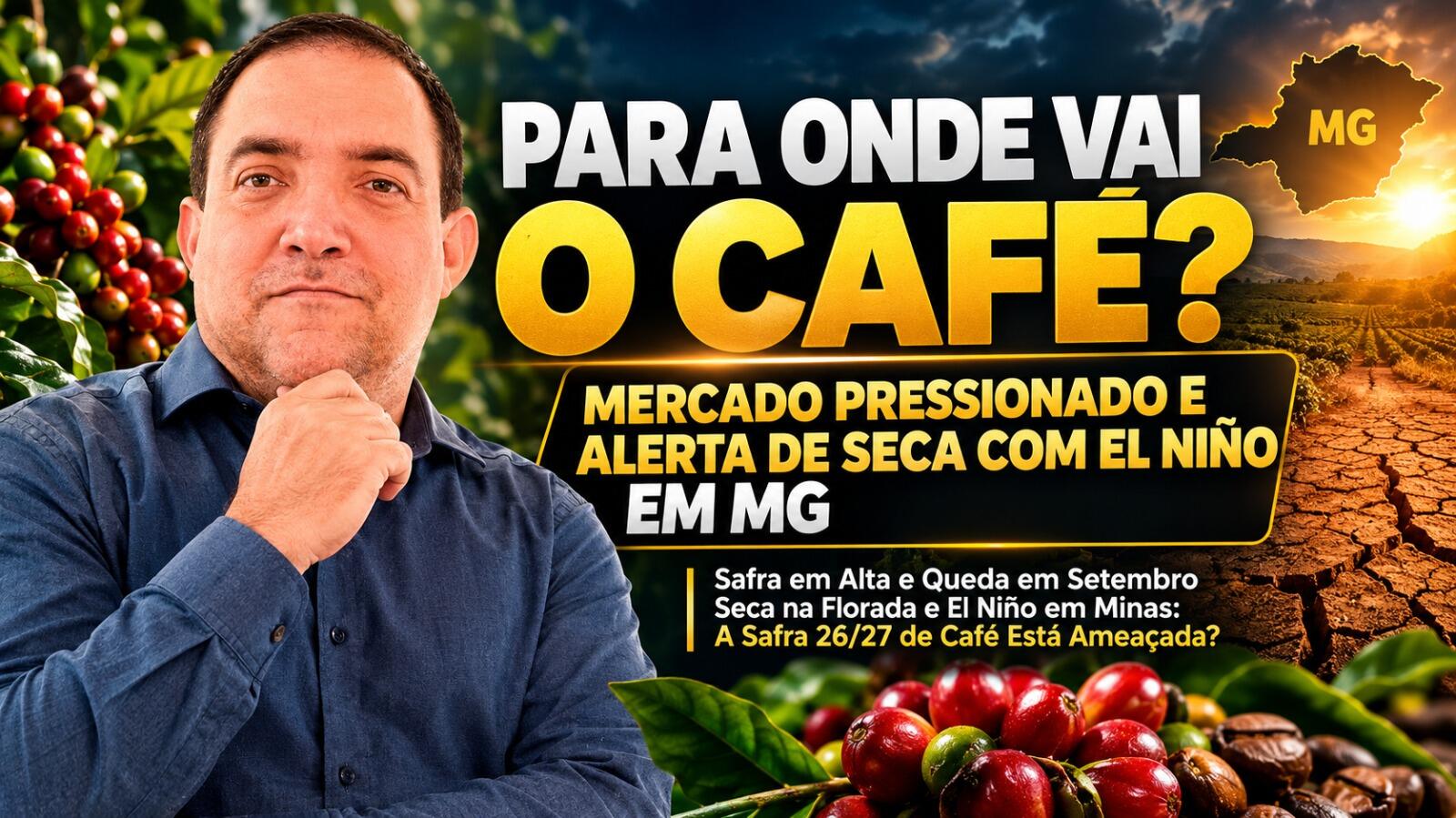 Para Onde Vai o Café? Mercado Pressionado e Alerta de Seca com El Niño em MG