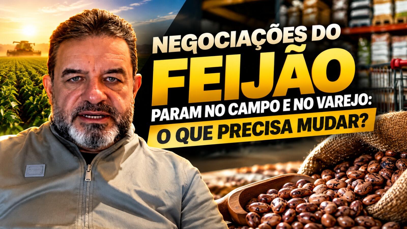Negociações do Feijão Param no Campo e no Varejo: O Que Precisa Mudar?